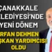 Çanakkale Belediyesi’nde Yeni Dönem: Dehmen Görevde