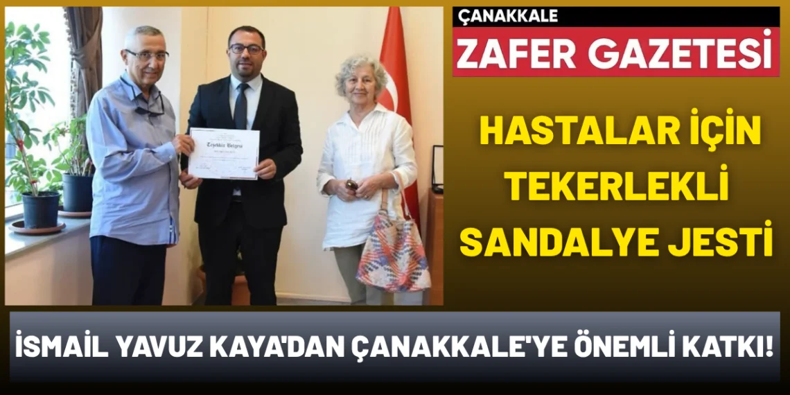 Çanakkale Devlet Hastanesi’ne Anlamlı Bağış: İsmail Yavuz Kaya’dan Tekerlekli Sandalye Desteği 7 Çanakkale Devlet Hastanesi’ne Anlamlı Bağış: İsmail Yavuz Kaya’dan Tekerlekli Sandalye Desteği