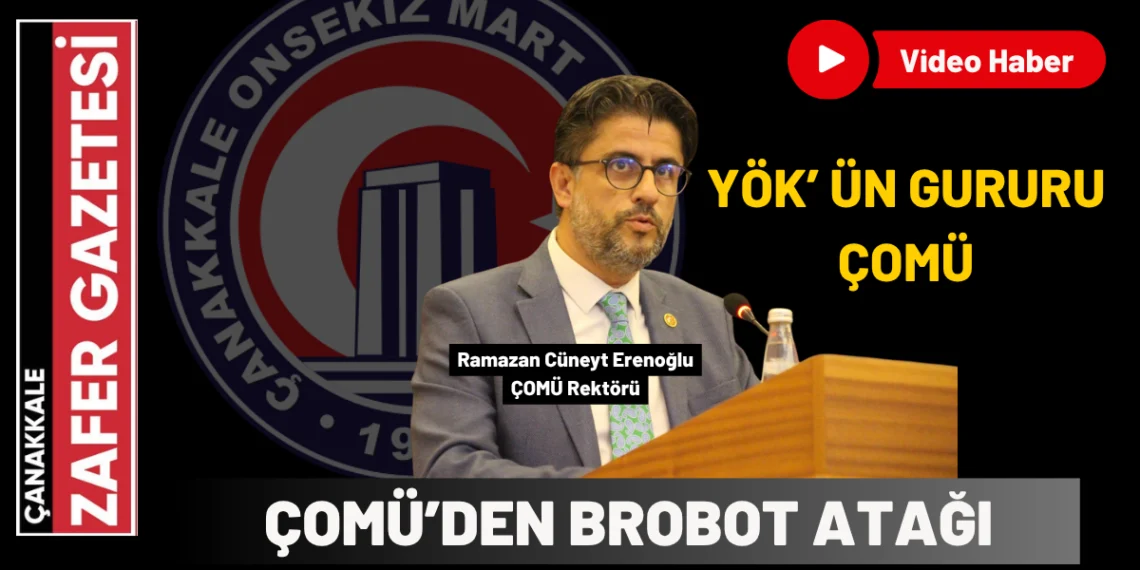 YÖK Başkanı’ndan ÇOMÜ’ye Övgü