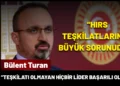 Bülent Turan: “Teşkilatsız Siyasetle Yol Alınmaz”