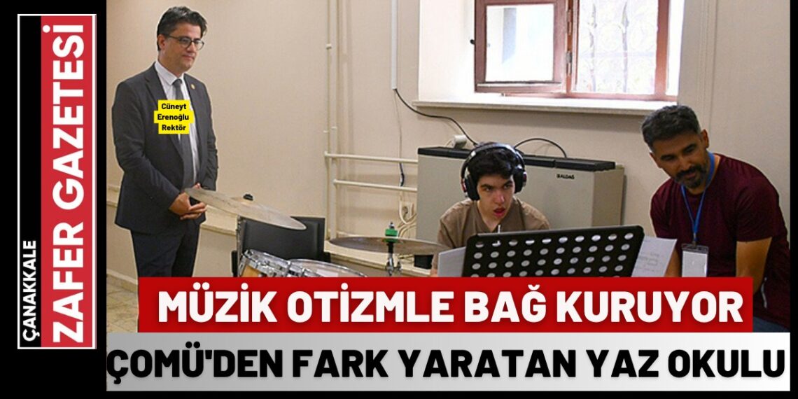 Otizmli Bireyler İçin Müzik Desteği: ÇOMÜ’den Anlamlı Yaz Okulu
