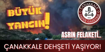 Çanakkale’de Asrın Felaketi. Yangın Söndürme Çalışmaları Sürüyor