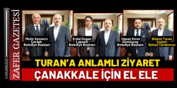Başkanlardan Turan’a Ziyaret: Çanakkale İçin Ortak Adımlar