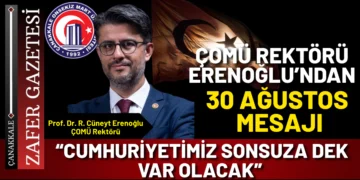 ÇOMÜ Rektörü Erenoğlu’ndan Zafer Bayramı’nda Birlik ve Bağımsızlık Vurgusu