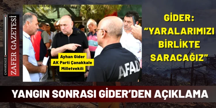 Çanakkale Milletvekili Ayhan Gider’den Yangın Açıklaması: “Yaralarımızı Birlikte Saracağız” 1 Paragraf metniniz 25