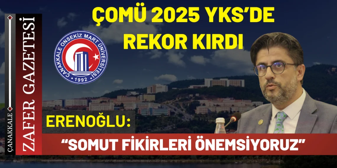 ÇOMÜ 2025 YKS Yerleştirme Sonuçlarında Rekor Başarı: %102 Doluluk Oranı