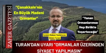 Bülent Turan: “Çanakkale’nin Ormanlarına Siyaset Bulaştırmayın”