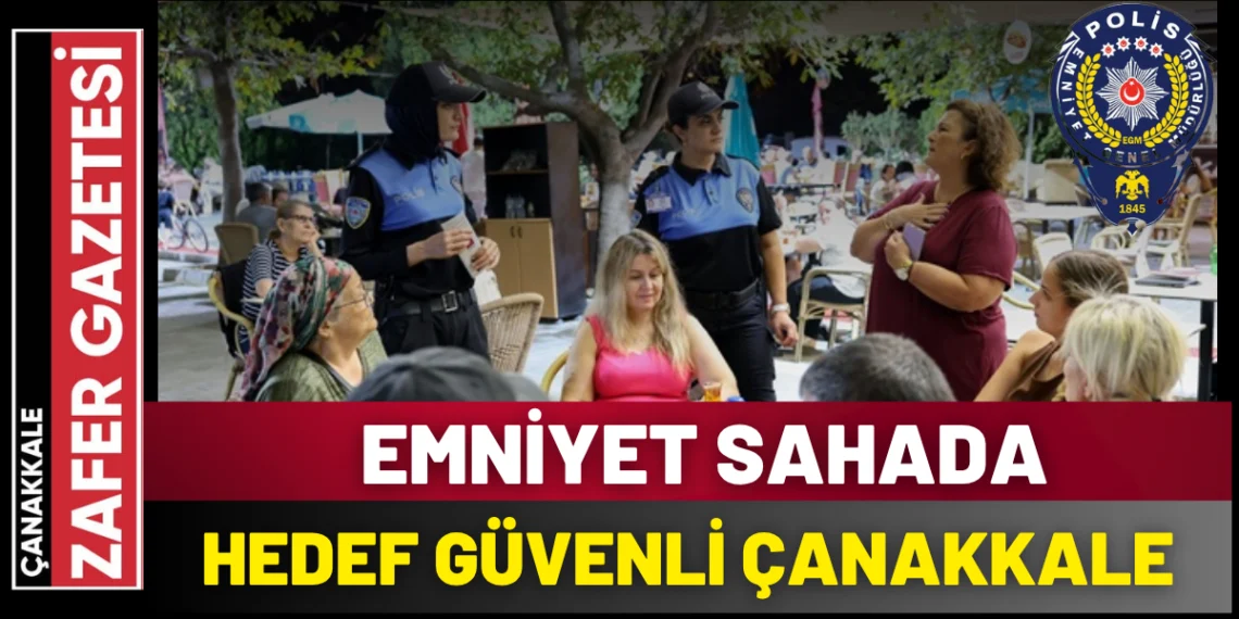 Çanakkale Polisi Sahaya İndi: Mahalle Mahalle Güvenlik Anlatılıyor