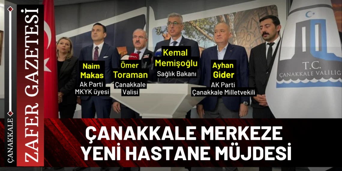 Çanakkale’ye Yeni Hastane Müjdesi 2 Çanakkale’ye Yeni Hastane Müjdesi