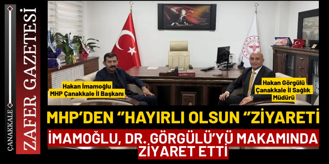 MHP İl Başkanı İmamoğlu’ndan İl Sağlık Müdürü Görgülü’ye Ziyaret