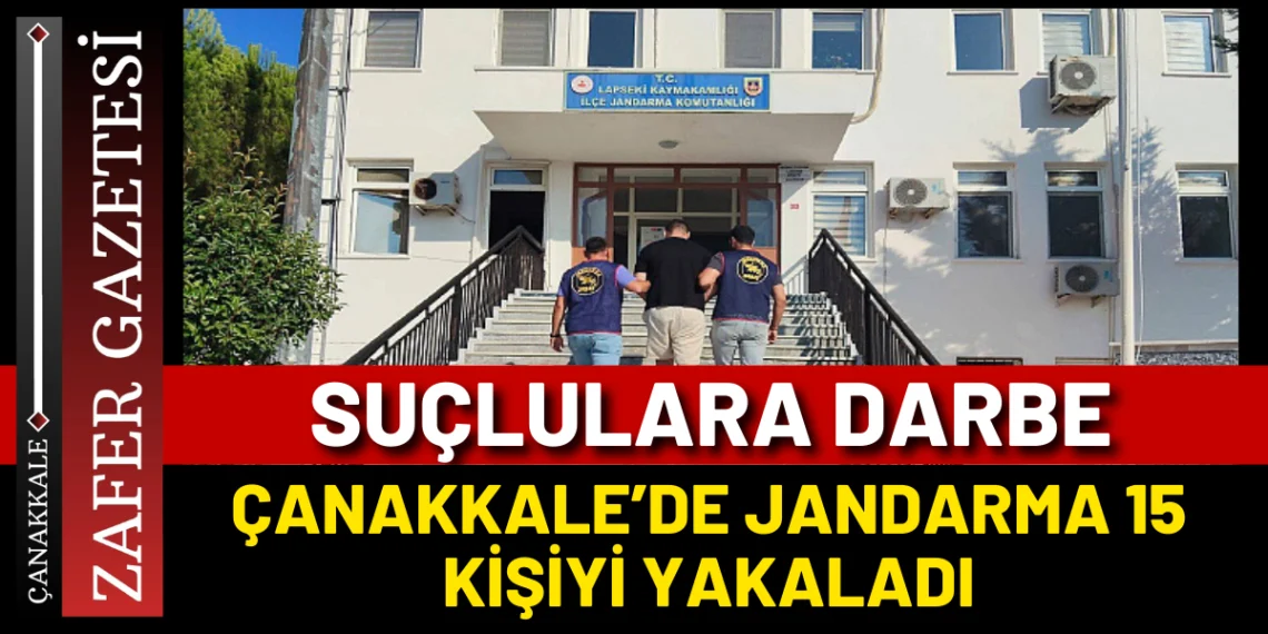 Çanakkale’de 15 Kişi Yakalandı: 9’u Cezaevine Gönderildi