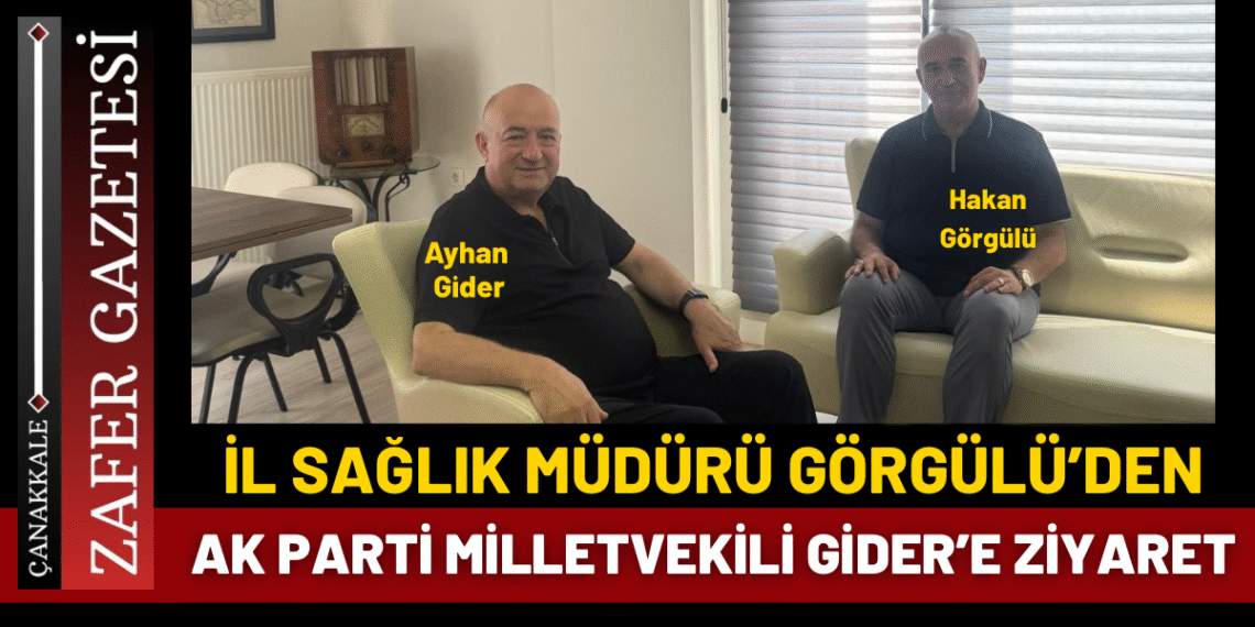 İl Sağlık Müdürü Görgülü’den Milletvekili Gider’e Ziyaret