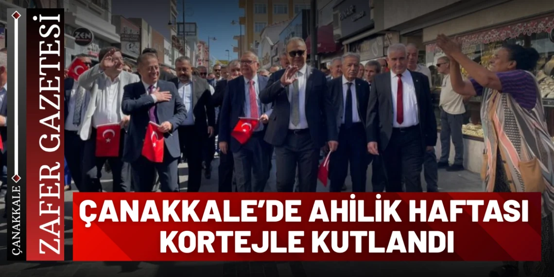 Çanakkale’de Ahilik Haftası Kortejle Başladı
