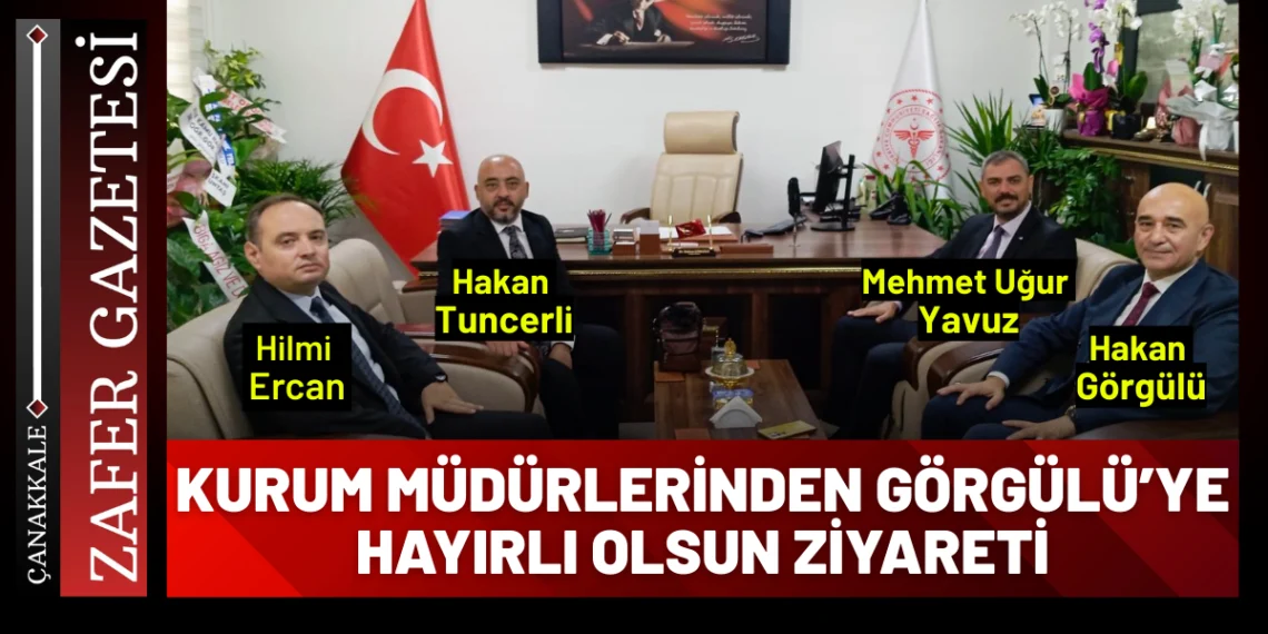 KURUM MÜDÜRLERİNDEN GÖRGÜLÜ’YE HAYIRLI OLSUN ZİYARETİ