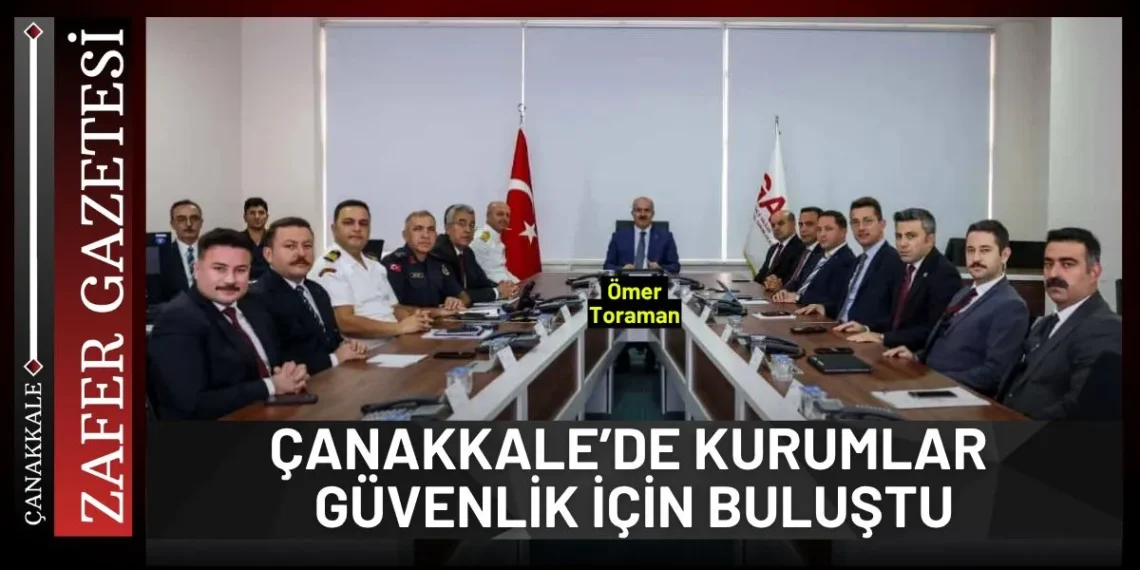 Çanakkale’de Güvenlik Ve Asayiş Masaya Yatırıldı