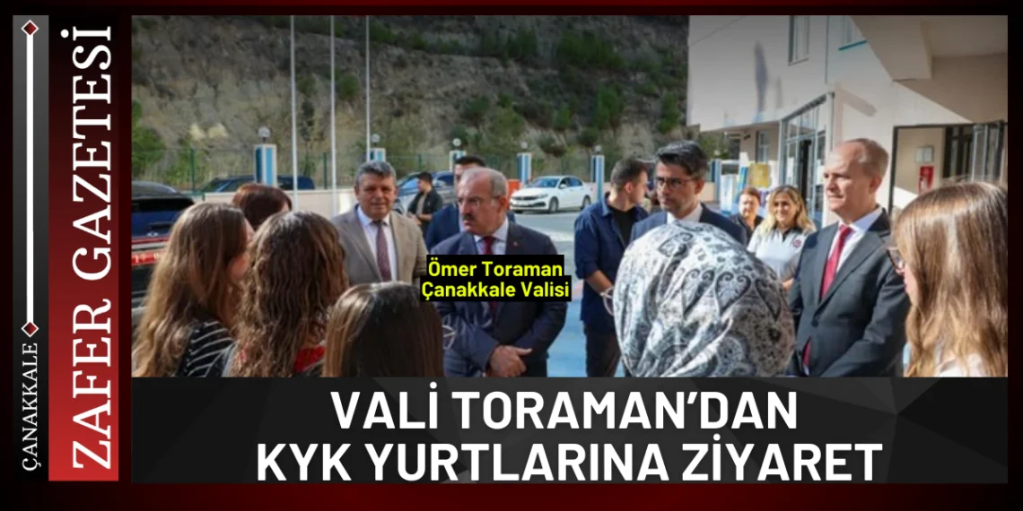 VALİ TORAMAN’DAN KYK YURTLARINA ZİYARET