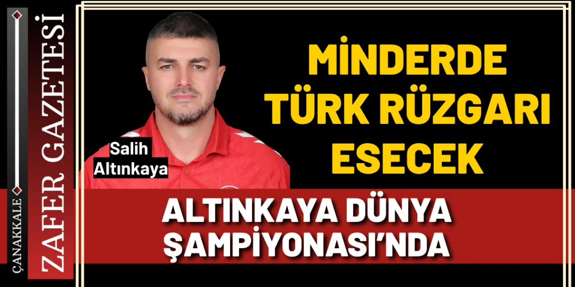 ALTINKAYA MİNDERDE ÜLKEMİZİ TEMSİL EDECEK