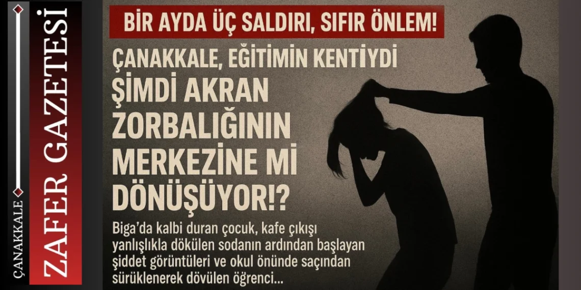 ÇANAKKALE, EĞİTİMİN KENTİYDİ; ŞİMDİ ‘AKRAN ZORBALIĞI’NIN MERKEZİNE Mİ DÖNÜŞÜYOR!?