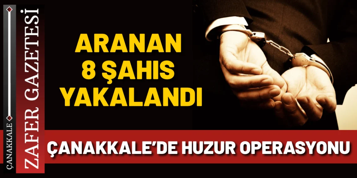 Çanakkale’de Aranan 8 Şahıs Jandarmadan Kaçamadı