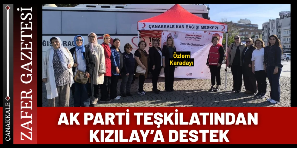 AK Parti Çanakkale Teşkilatı, Kızılay Kan Bağışı Aracını Ziyaret Etti