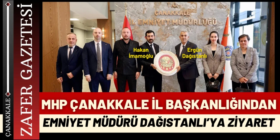 MHP Çanakkale’den Müdür Dağıstanlı’ya Anlamlı Ziyaret