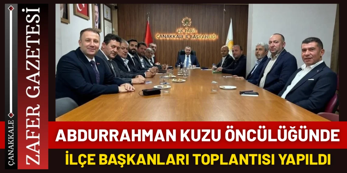Abdurrahman Kuzu İlçe Başkanlarıyla Bir Araya Geldi