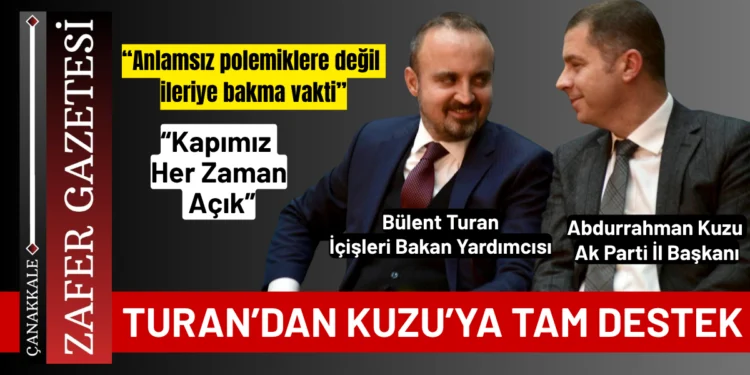 Turan’dan Yeni Ak Parti İl Başkanı Abdurrahman Kuzu’ya Tam Destek 1 akparticanakkaleilbaskaniabdurrahmankuzu