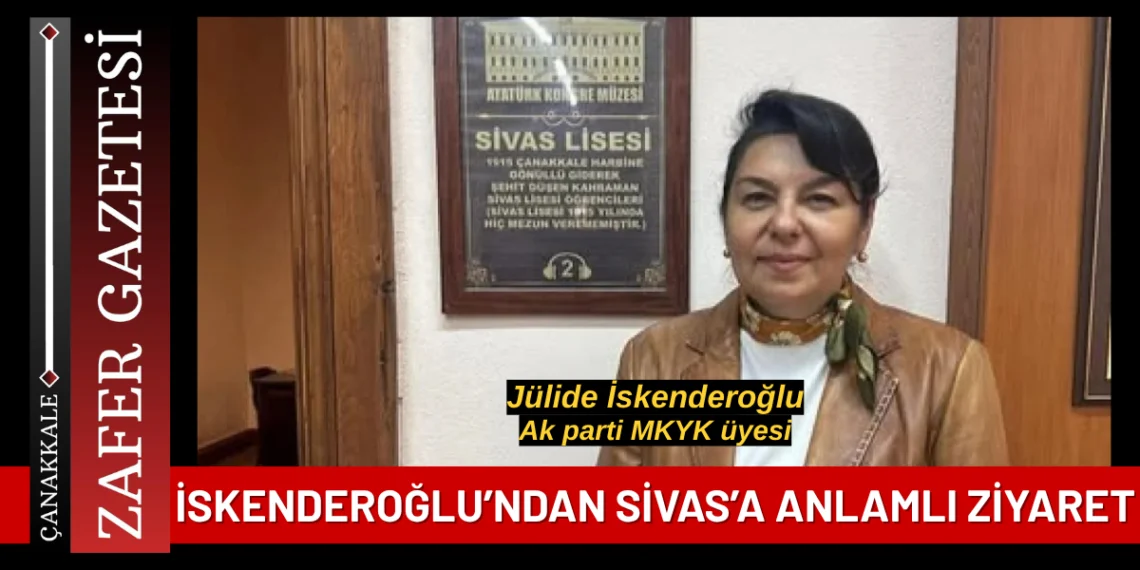 Jülide İskenderoğlu’ndan Sivas’a Anlamlı Ziyaret