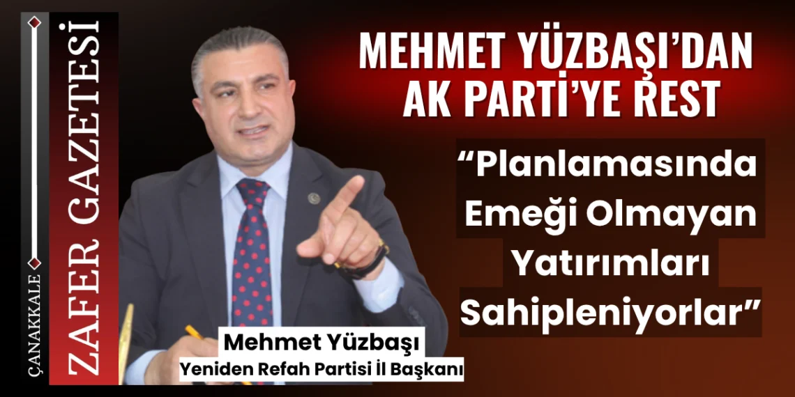 Yüzbaşı’dan AK Parti’ye: “Planlamasında Emeği Olmayan Yatırımları Sahipleniyorlar”
