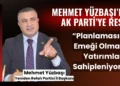 Yüzbaşı’dan AK Parti’ye: “Planlamasında Emeği Olmayan Yatırımları Sahipleniyorlar”