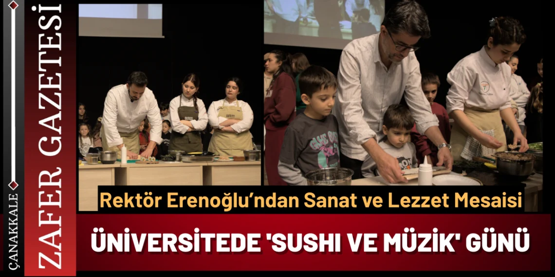​ÇOMÜ’de Sanat ve Lezzet Buluşması: “Sushi ve Müzik” Etkinliği Büyük İlgi Gördü