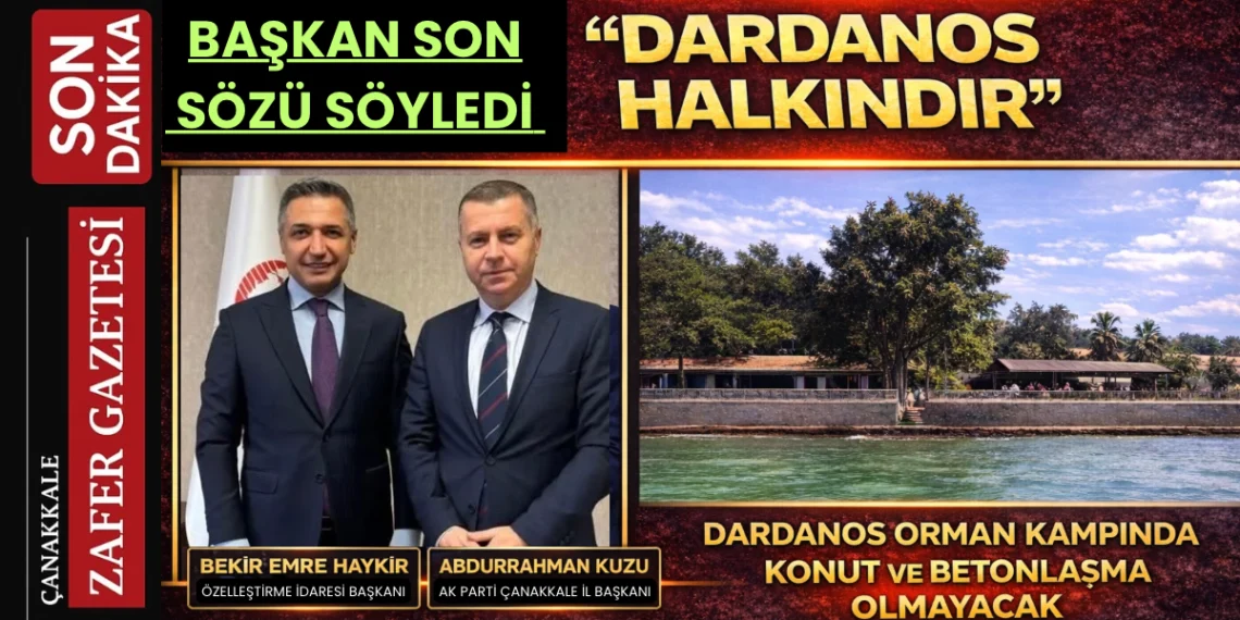 Abdurrahman Kuzu’dan Net Açıklama; Dardanos Orman Kampı Betonlaşmaya Kapalı, Halka Açık