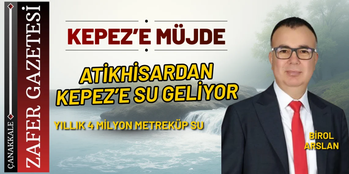 Atikhisar’dan Kepez’e Su Geliyor