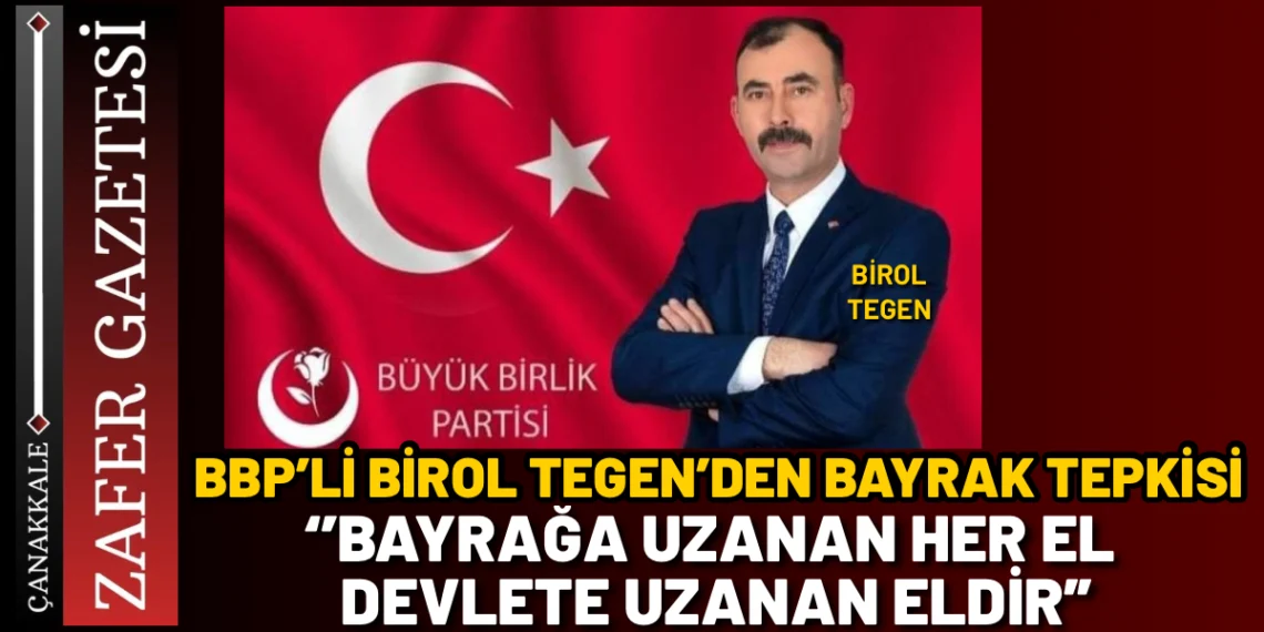 Birol Tegen: Bu Millet Bayrağıyla Sınanamaz