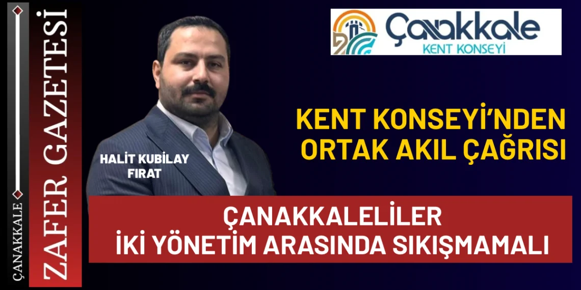 Fırat: Çanakkaleliler İki Yönetim Arasında Sıkışmamalı