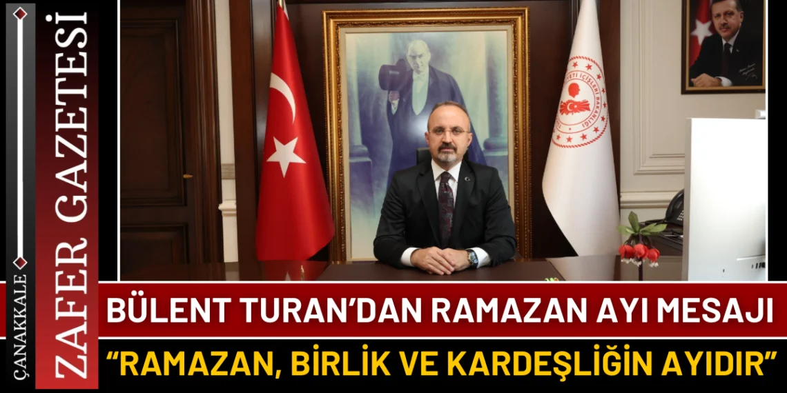 Bülent Turan’dan Ramazan Ayı Kutlama Mesajı